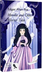Morella and Other Horror Tales («Морелла» та інші моторошні оповідання). Подробная информация, цены, характеристики, описание.